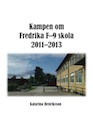 henriksson-katarina - kampen-om-fredrika-f-9-skola-2011-2013